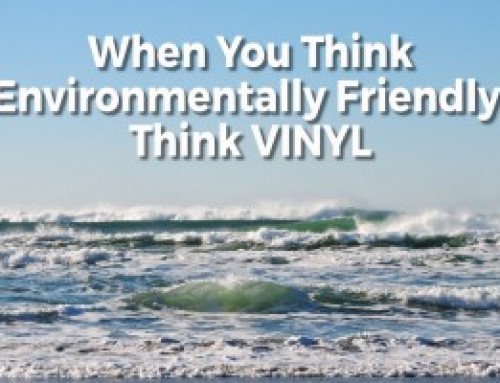 When You Think Environmentally Friendly, Think Vinyl
