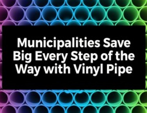 Municipalities Save Big Every Step of the Way with Vinyl Pipe